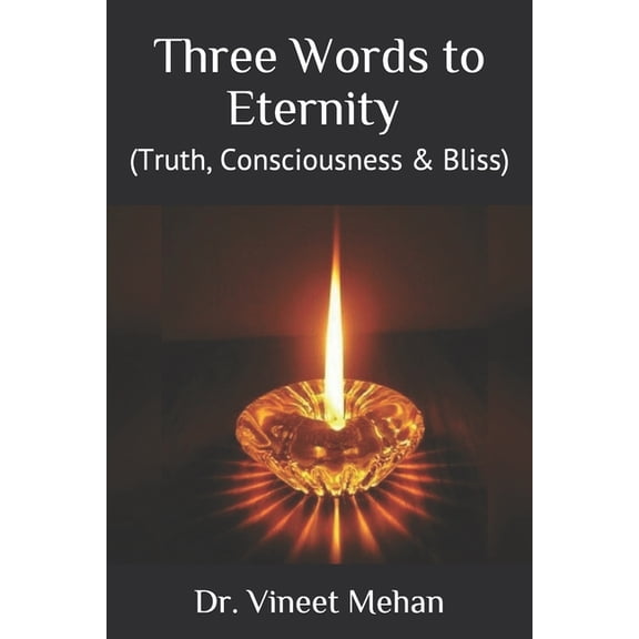 Three Words to Eternity : (Truth, Consciousness & Bliss) (Paperback)