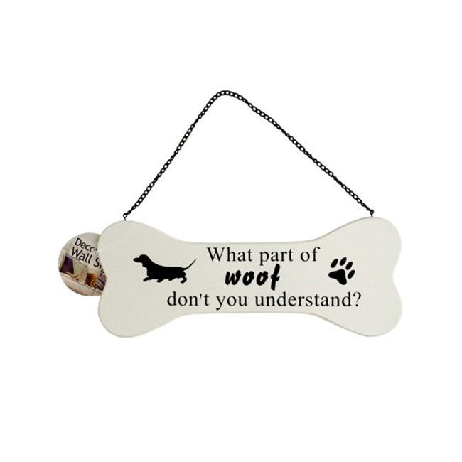 Dog Plaque for your home "What Part of WOOF....Don't you understand" 