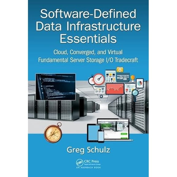 Pre-Owned Software-Defined Data Infrastructure Essentials: Cloud, Converged, and Virtual Fundamental Server Storage I/O Tradecraft, 9781498738156, 149873815X, Hardcover, 1 edition