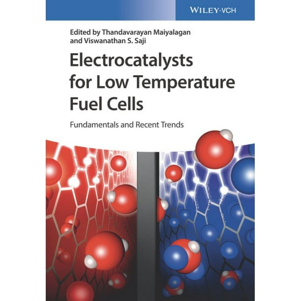 Electrocatalysts for Low Temperature Fuel Cells Fundamentals and Recent Trends (Hardcover