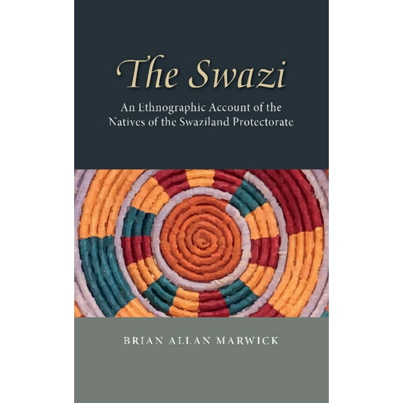 The Swazi: An Ethnographic Account of the Natives of the Swaziland Protectorate, (Paperback)