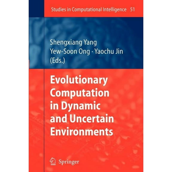 Studies in Computational Intelligence Evolutionary Computation in Dynamic and Uncertain Environments, Book 51, (Paperback)