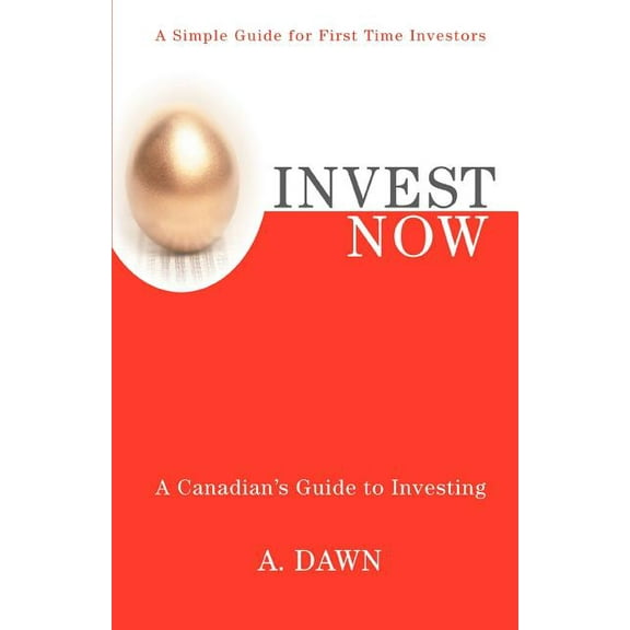 Invest Now: A Canadian's Guide to Investing, (Paperback)