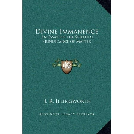 Divine immanence an essay on the spiritual significance of matter