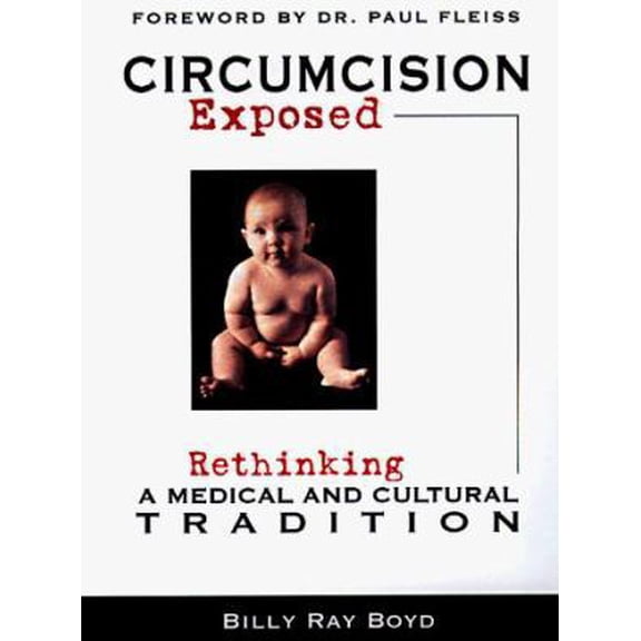 Pre-Owned Circumcision Exposed: Rethinking a Medical and Cultural Tradition (Paperback) 0895949393 9780895949394