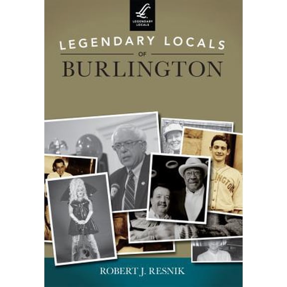 Pre-Owned Legendary Locals of Burlington, Vermont (Paperback) 1467100668 9781467100663