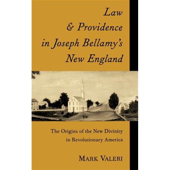 Pre-Owned Law and Providence in Joseph Bellamy's New England : The Origins of the New Divinity in Revolutionary America (Hardcover) 9780195086010