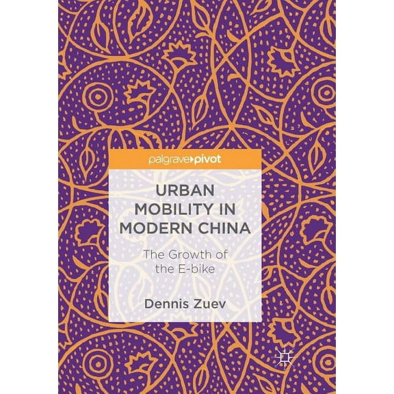 Urban Mobility in Modern China: The Growth of the E-Bike, (Paperback)
