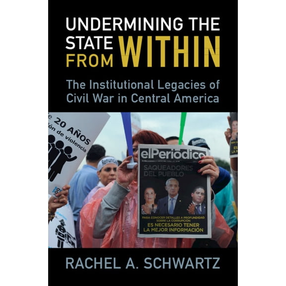 Undermining the State from Within: The Institutional Legacies of Civil War in Central America, (Paperback)