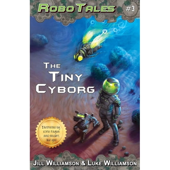 Robotales The Tiny Cyborg (RoboTales, book 3), Book 3, (Paperback)