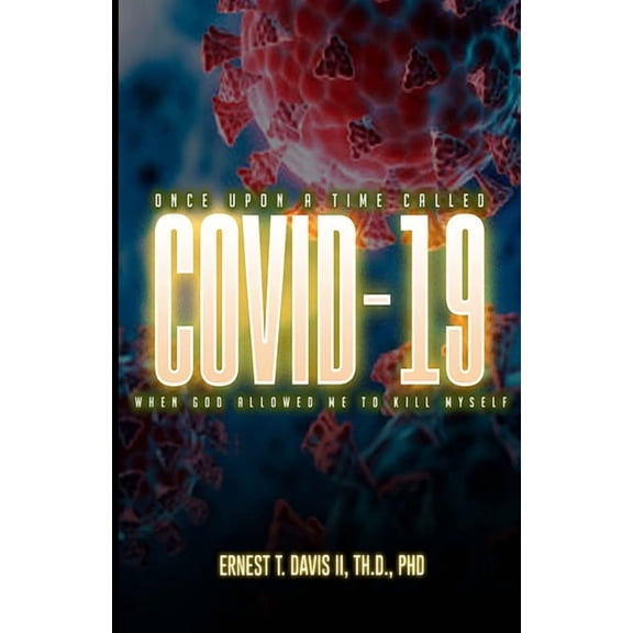 Once Upon a Time Called COVID-19 (When God Allowed Me to Kill Myself): "The Community of We" Part Two, (Paperback)