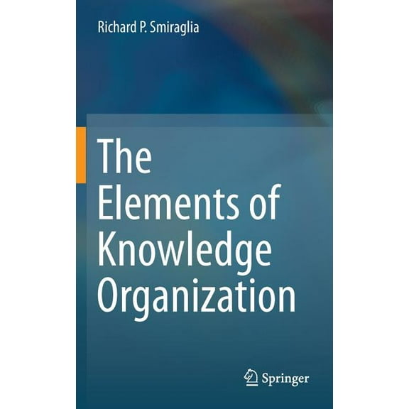 The Elements of Knowledge Organization, (Hardcover)
