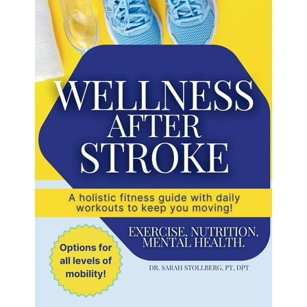 Wellness After Stroke: A holistic fitness guide with daily workouts to keep you moving!, (Paperback)