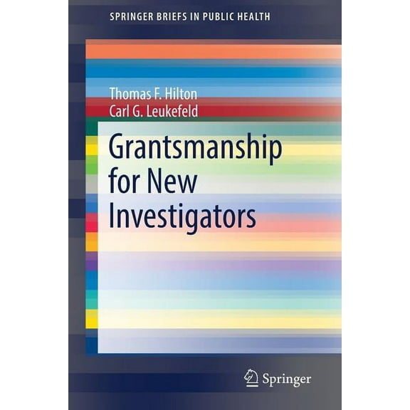 Springerbriefs in Public Health Grantsmanship for New Investigators, (Paperback)