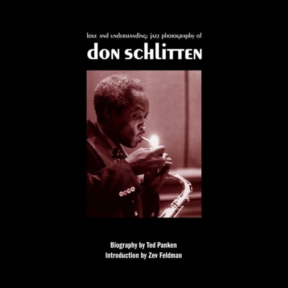 Love and Understanding: The Jazz Photography of Don Schlitten, (Hardcover)
