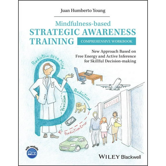Mindfulness-Based Strategic Awareness Training Comprehensive Workbook: New Approach Based on Free Energy and Active Inference for Skillful Decision-Making (Paperback)