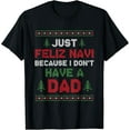 thumbnail image 2 of 100% Cotton Funny Just Feliz Navi Because I Don't Have A Dad Christmas T-Shirt, 2 of 5