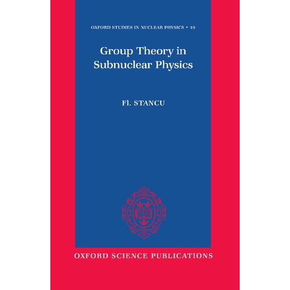 Oxford Studies in Nuclear Physics Group Theory in Subnuclear Physics, Book 19, (Hardcover)