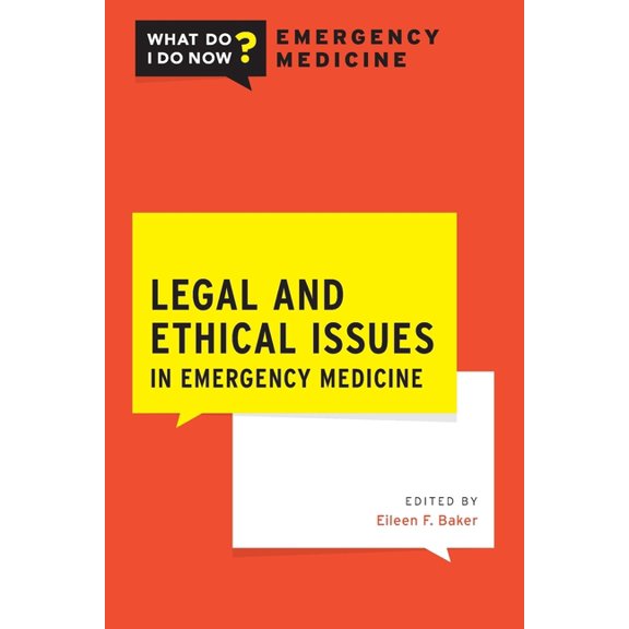 What Do I Do Now Emergency Medicine Legal and Ethical Issues in Emergency Medicine, (Paperback)