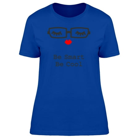 Smart Casual Shirts - Be Smart Be Cool Tee Women's -Image by Shutterstock