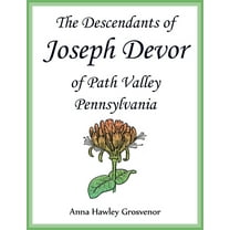 The Descendants of Joseph Devor of Path Valley, Pennsylvania, (Paperback)