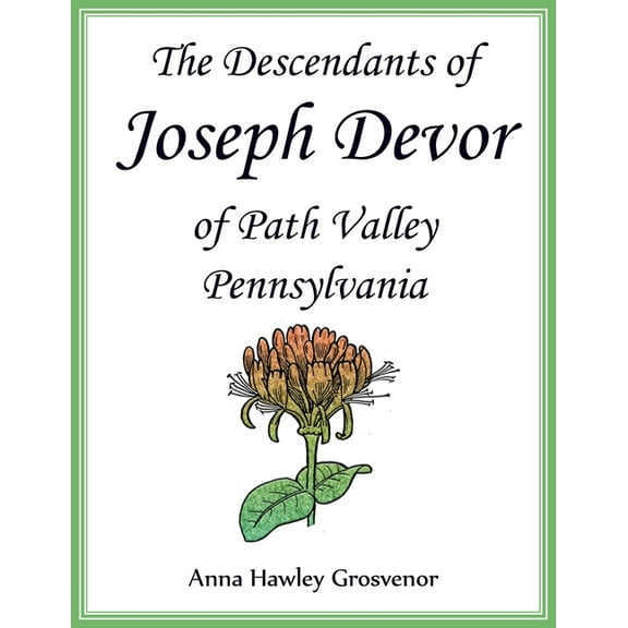 The Descendants of Joseph Devor of Path Valley, Pennsylvania, (Paperback)