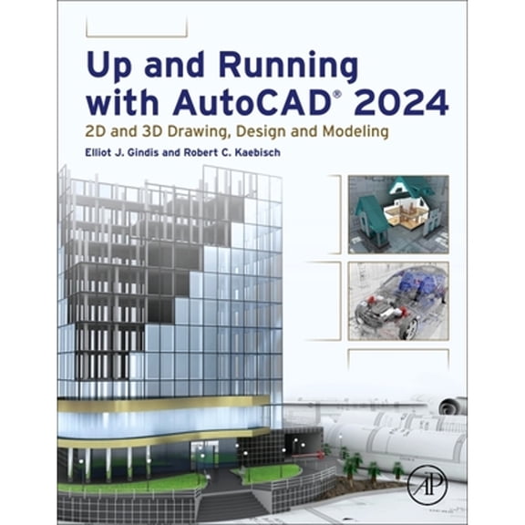Pre-Owned Up and Running with Autocad(r) 2024: 2D and 3D Drawing, Design and Modeling (Paperback) by Elliot J Gindis, Robert C Kaebisch