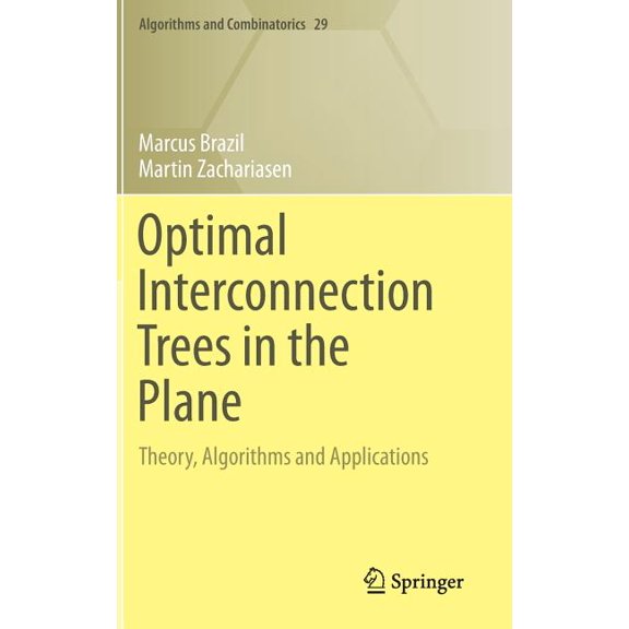 Algorithms and Combinatorics Optimal Interconnection Trees in the Plane: Theory, Algorithms and Applications, Book 29, (Hardcover)