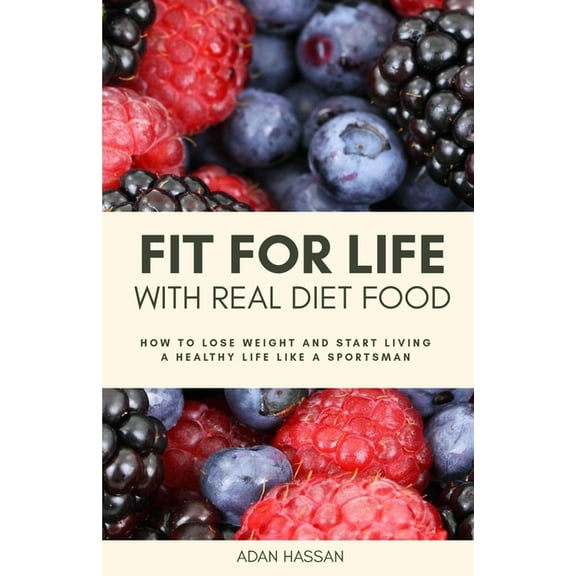 Fit for Life with Real Diet Food: How to Lose Weight and Start Living a Healthy Life like a Sportsman (Paperback)