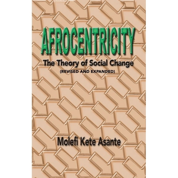 Afrocentricity: The Theory of Social Change, (Paperback)