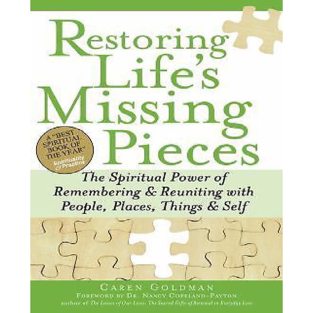 Restoring Life's Missing Pieces: The Spiritual Power Of Remembering And Reunion