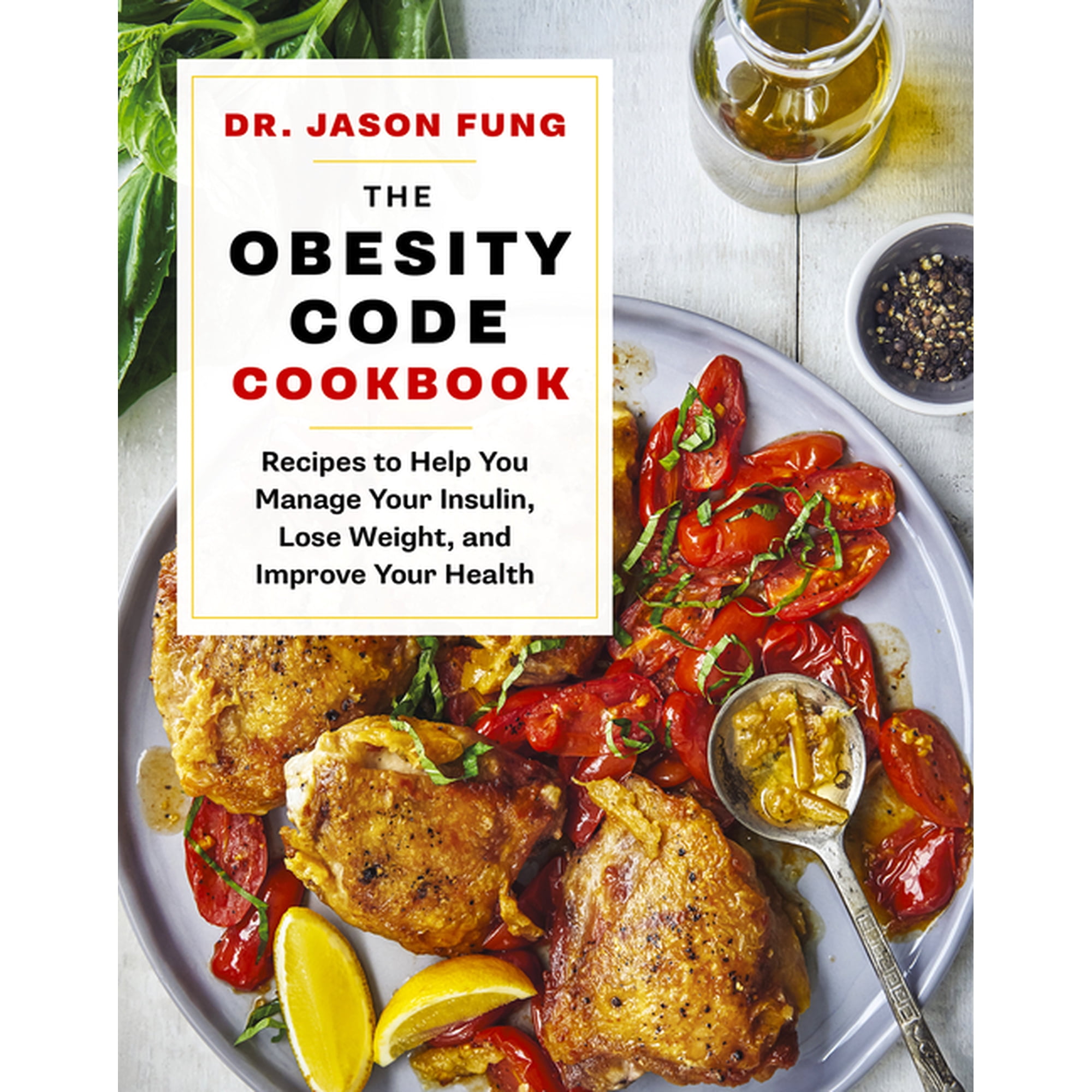 Dr. Jason Fung Code The Obesity Code Cookbook: Recipes to Help You Manage Insulin, Lose Weight, and Improve Your Health, Book 2, (Hardcover)