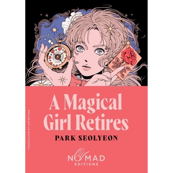 Pre-Owned A Magical Girl Retires (Nomad Edition) (Paperback) by Park Seolyeon, Anton Hur