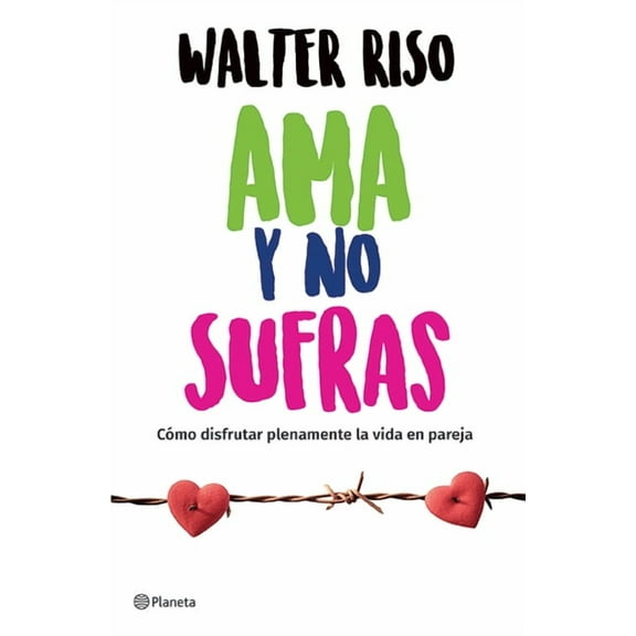 AMA Y No Sufras: CÃ³mo Disfrutar Plenamente La Vida En Pareja / Love and Don't Suffer, (Paperback)