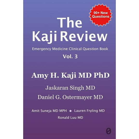 The Kaji Review Vol. 3: Emergency Medicine Clinical Review Book (Paperback) by Jaskaran Singh, Daniel Ostermayer, Amit Suneja