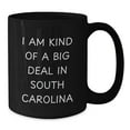 thumbnail image 2 of South Carolina Gifts for Men, Women, or Friends - Funny Black Coffee Mug, I Am Kind Of A Prime Selection In South Carolina, Gifts from Friends to Family, Unique Christmas Unique Gifts, 2 of 4