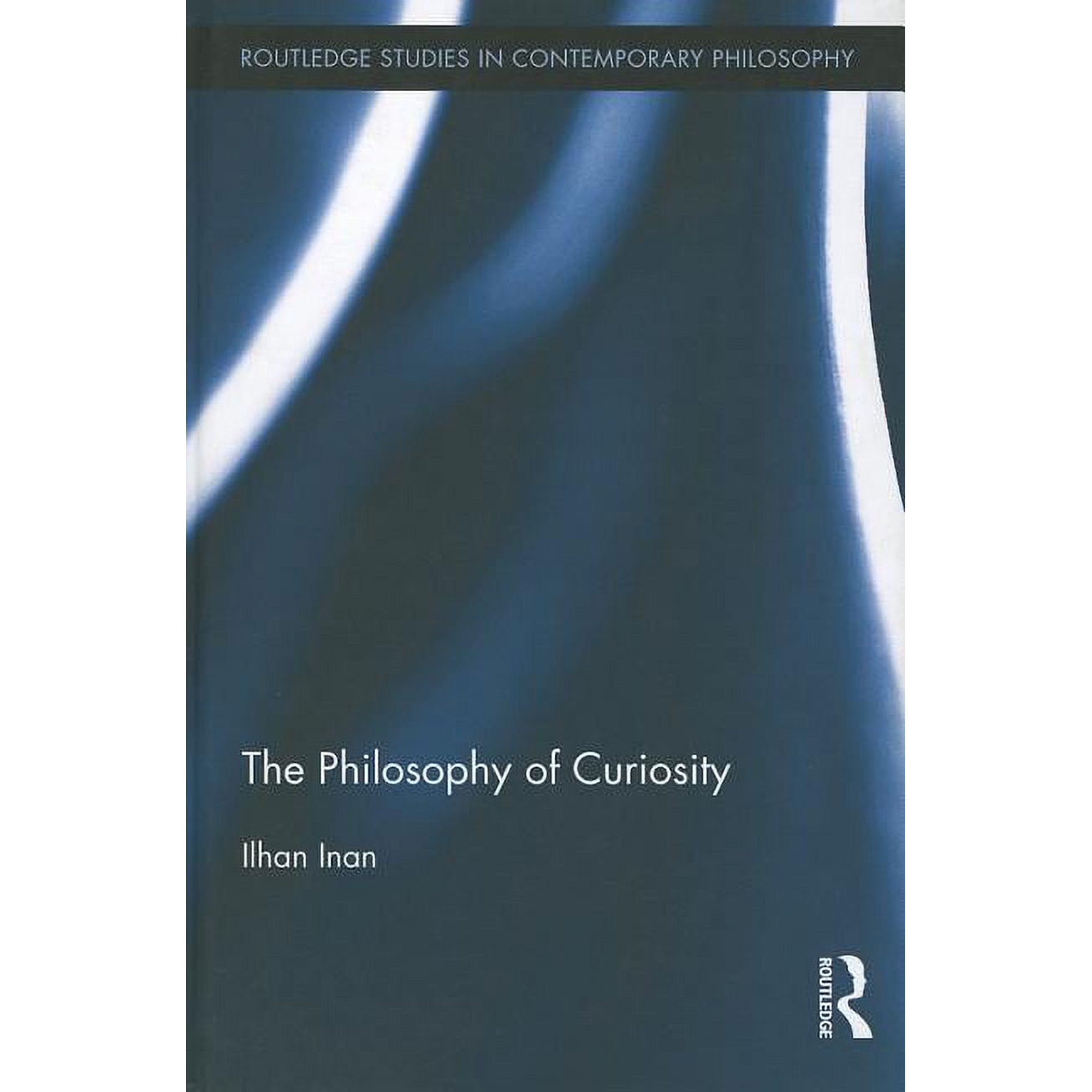 Routledge Studies in Contemporary Philos The Philosophy of Curiosity Book 34 (Hardcover)