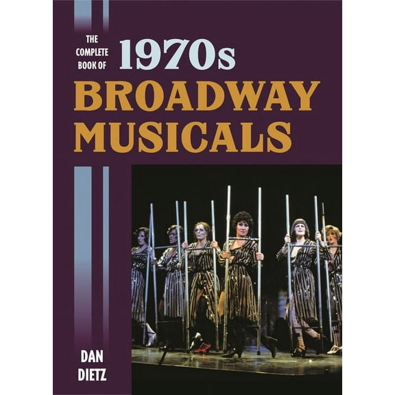 The Complete Book of 1970s Broadway Musicals, (Hardcover)