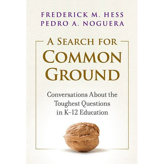 Pre-Owned A Search for Common Ground: Conversations about the Toughest Questions in K-12 Education (Paperback) 0807765163 9780807765166