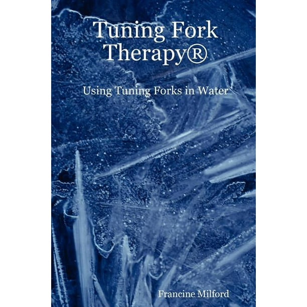 Tuning Fork Therapy (R) Using Tuning Forks in Water (Paperback)