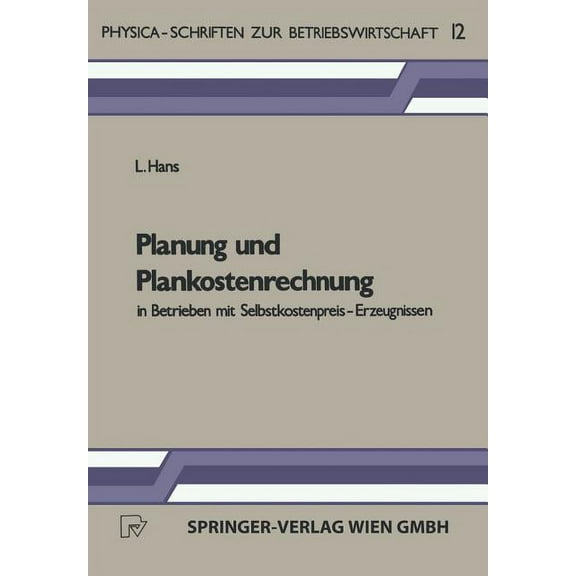 Physica-Schriften Zur Betriebswirtschaft Planung Und Plankostenrechnung in Betrieben Mit Selbstkostenpreis-Erzeugnissen, Book 12, (Paperback)