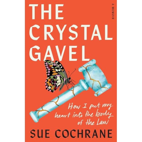 Pre-Owned The Crystal Gavel: How I Put My Heart into the Body of the Law (Paperback) 1634896653 9781634896658