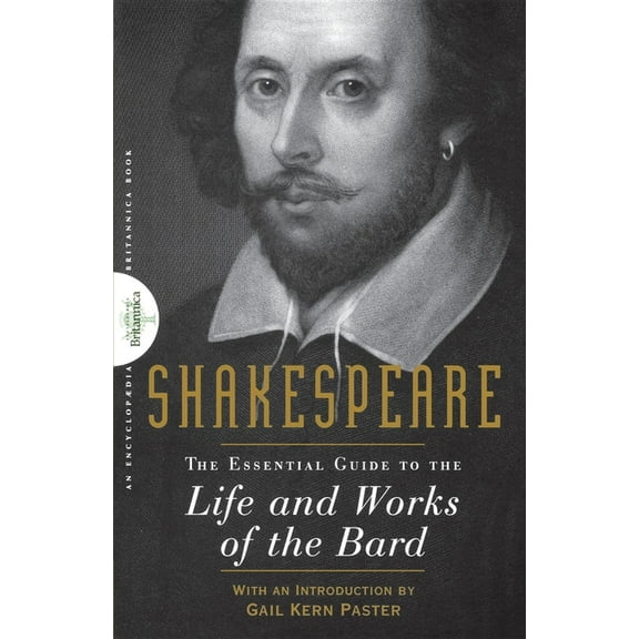 Shakespeare: The Essential Guide to the Life and Works of the Bard, (Paperback)