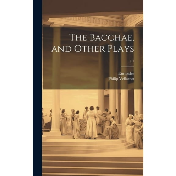 The Bacchae, and Other Plays; c.1, (Hardcover)