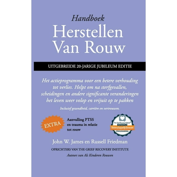 Handboek herstellen van rouw, uitgebreide 20-jarige jubileum editie: Het actieprogramma voor een betere verhouding tot v, (Paperback)