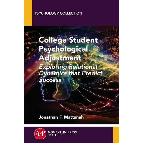 College Student Psychological Adjustment: Exploring Relational Dynamics That Predict Success, (Paperback)