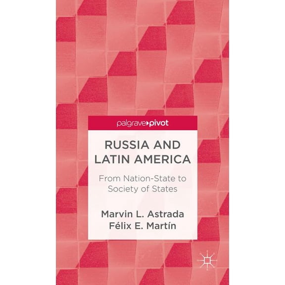 Palgrave Pivot Russia and Latin America: From Nation-State to Society of States, (Hardcover)
