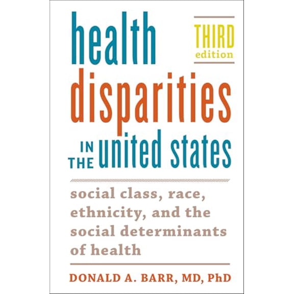 Pre-Owned Health Disparities in the United States: Social Class, Race, Ethnicity, and the Social Determinants of Health (Paperback) 1421432587 9781421432588