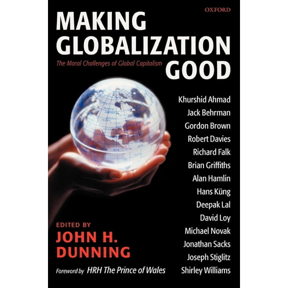 Making Globalization Good: The Moral Challenges of Global Capitalism, (Paperback)