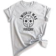 thumbnail image 1 of I Wish It Was Friday Shirt, Unisex Women's Men's Shirt, Funny Horror Movie T-shirt, Graphic Tee, Heather Ash, Large, 1 of 6